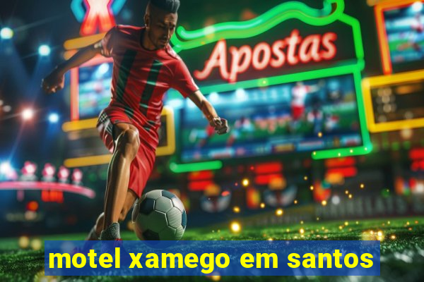 motel xamego em santos